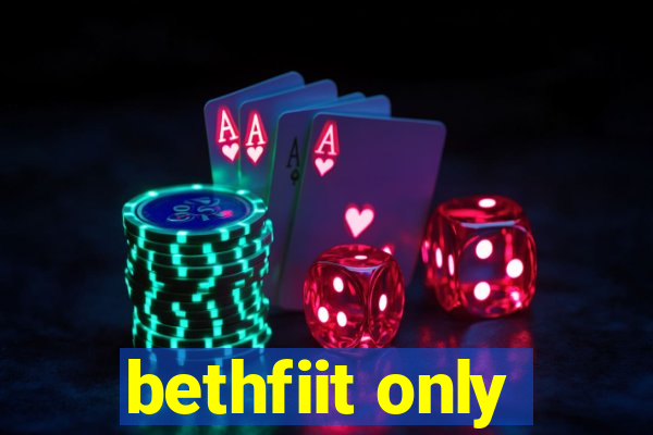 bethfiit only
